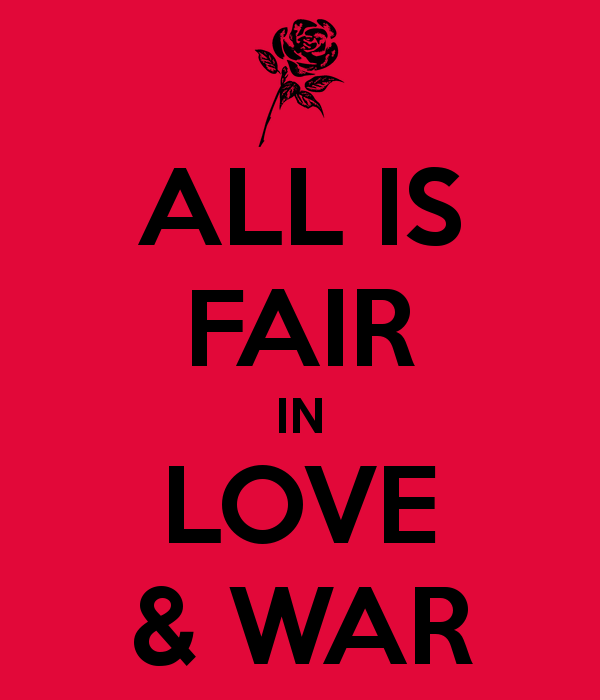 All Everything Is Fair In Love And War Weirdbug